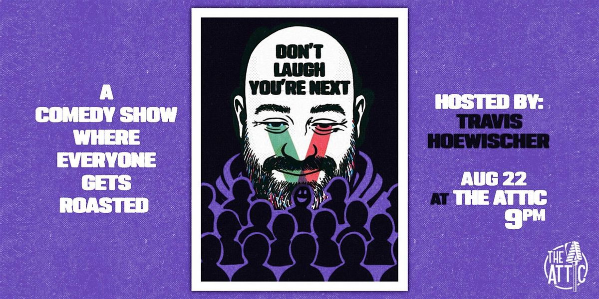 Travis Hoewischer - Don't Laugh You're Next at The Attic Comedy Club