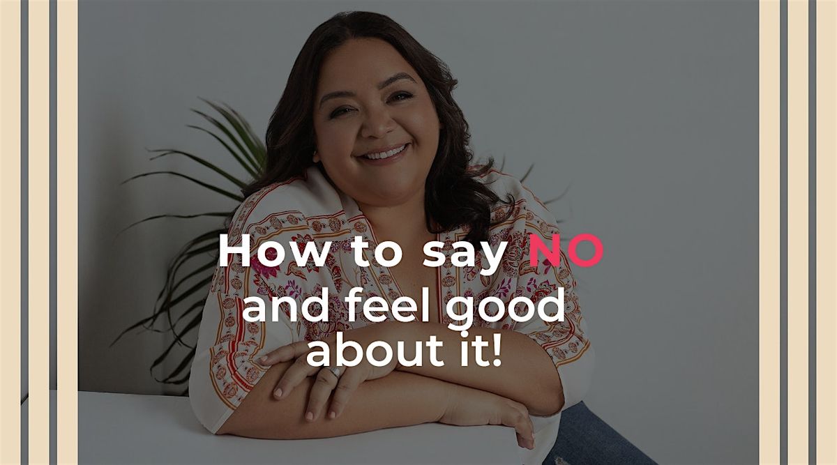 How to say NO and feel good about it!