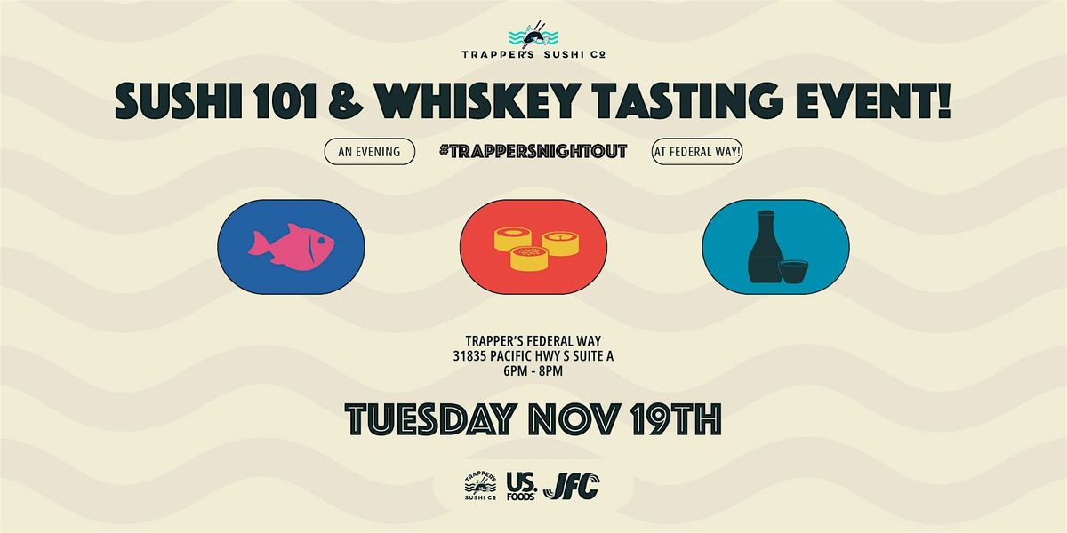 Trapper's Federal Way Sushi 101 & Japanese Whiskey Tasting Event!