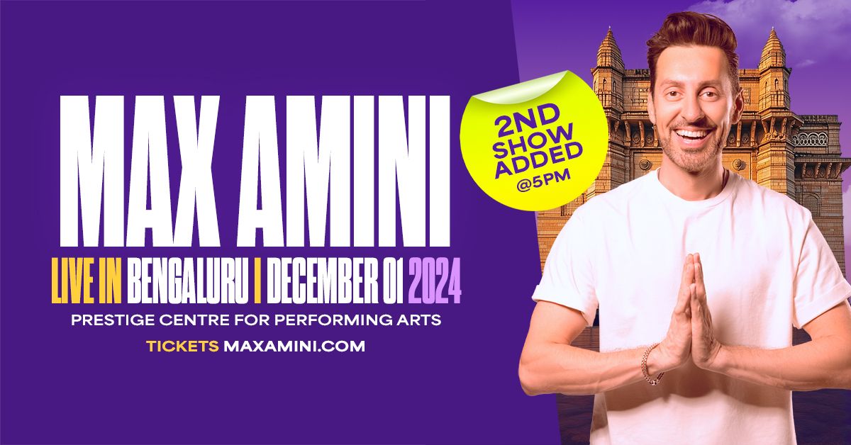 Max Amini Live in Bengaluru! *2nd Show Added!