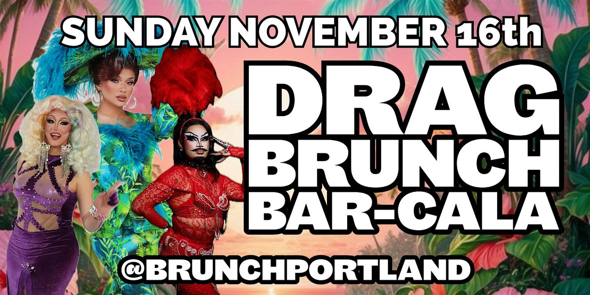 DRAG BRUNCH BAR-CALA (SUNDAY NOVEMBER 16th
