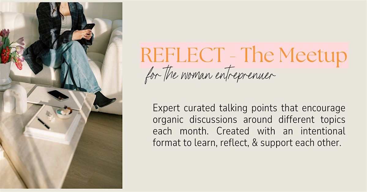 REFLECT - The Monthly Meetup for Women Entrepreneurs