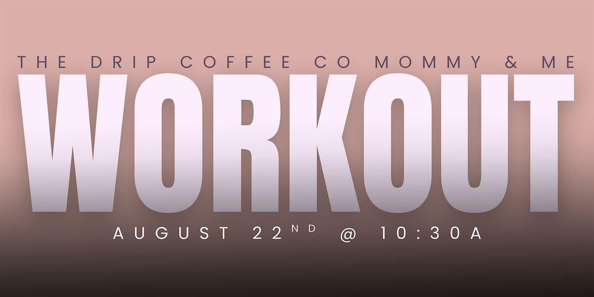 August Mommy & Me Workout Class