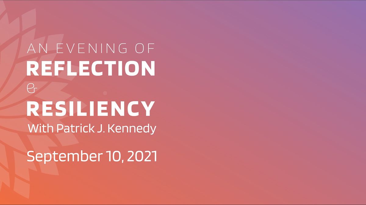 An Evening of Reflection and Resiliency Featuring Patrick J. Kennedy