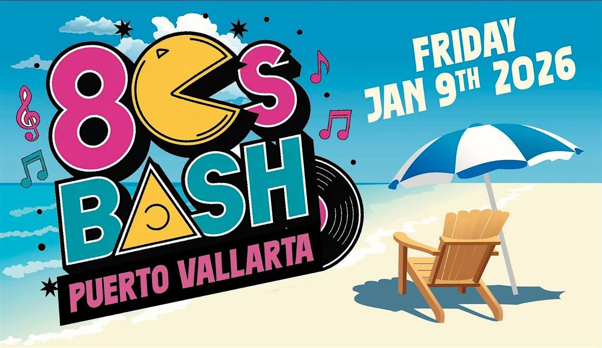 80s Bash 2026 Puerto Vallarta Edition