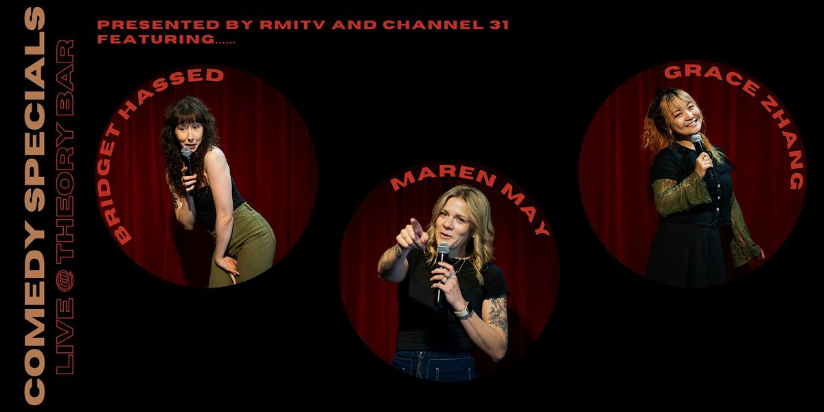 Comedy Specials (ft Bridget Hassed, Maren May & Grace Zhang)