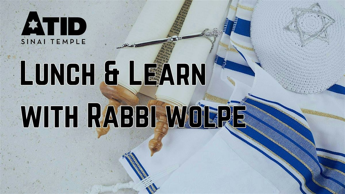 Atid Lunch & Learn with Rabbi Wolpe