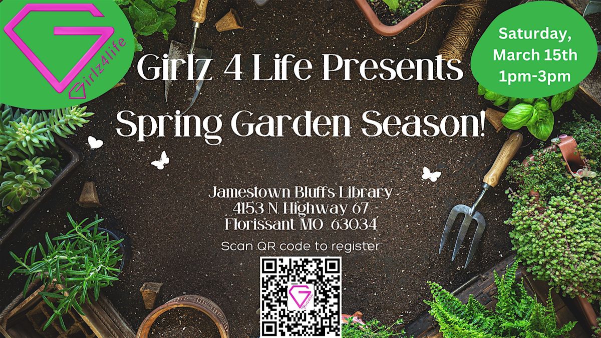 Girlz 4 Life Presents: Spring Garden Season!