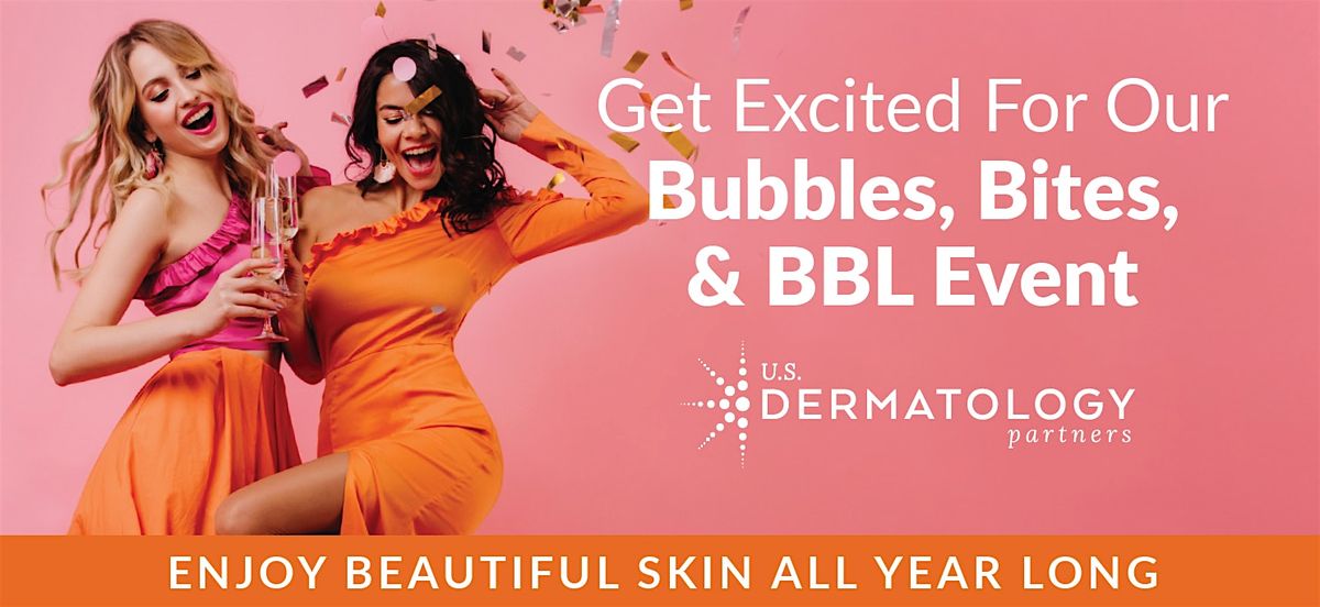 Bubbles, Bites & BBL Event at U.S. Dermatology Partners Austin Brodie Lane