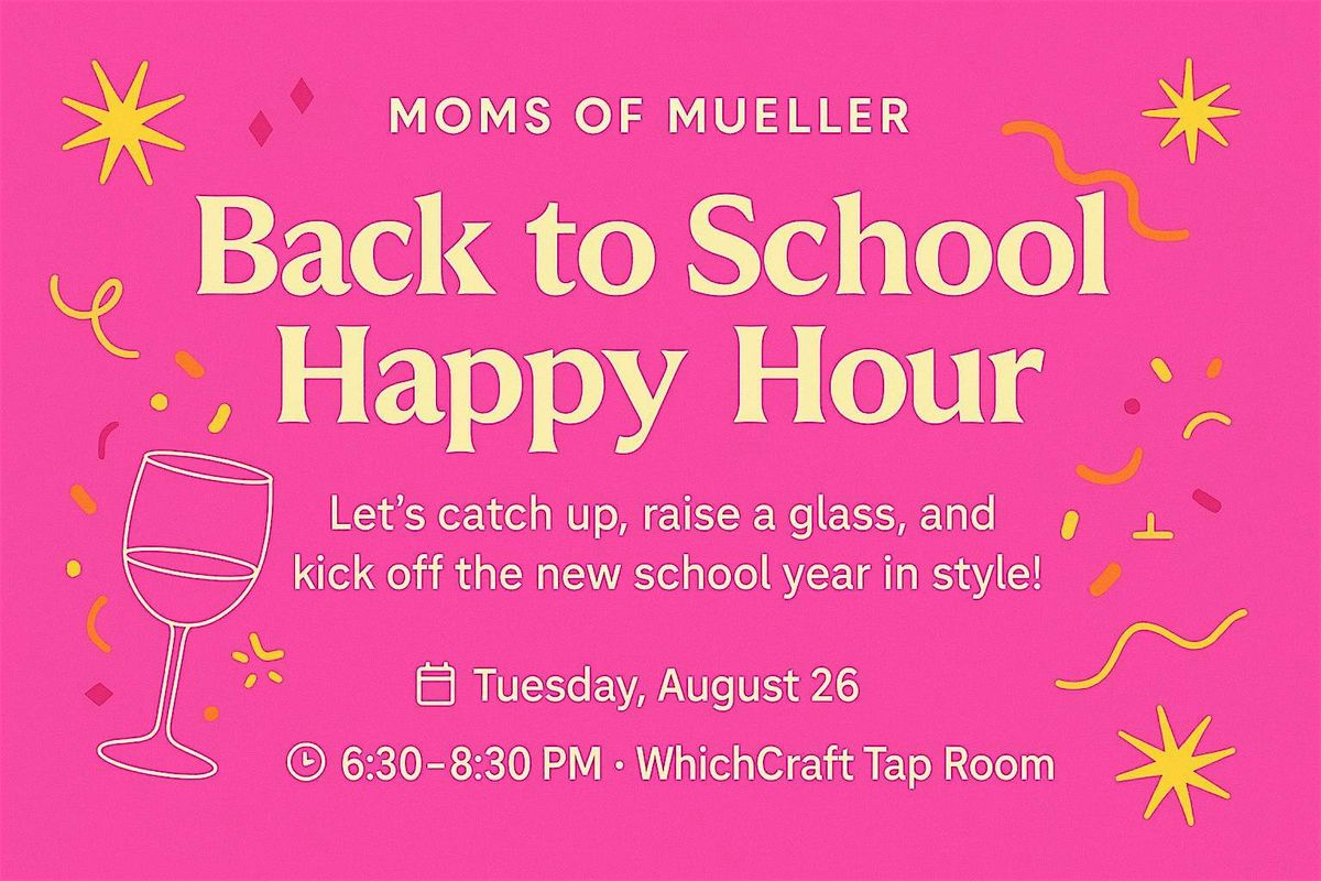 Moms of Mueller- Back to School Happy Hour