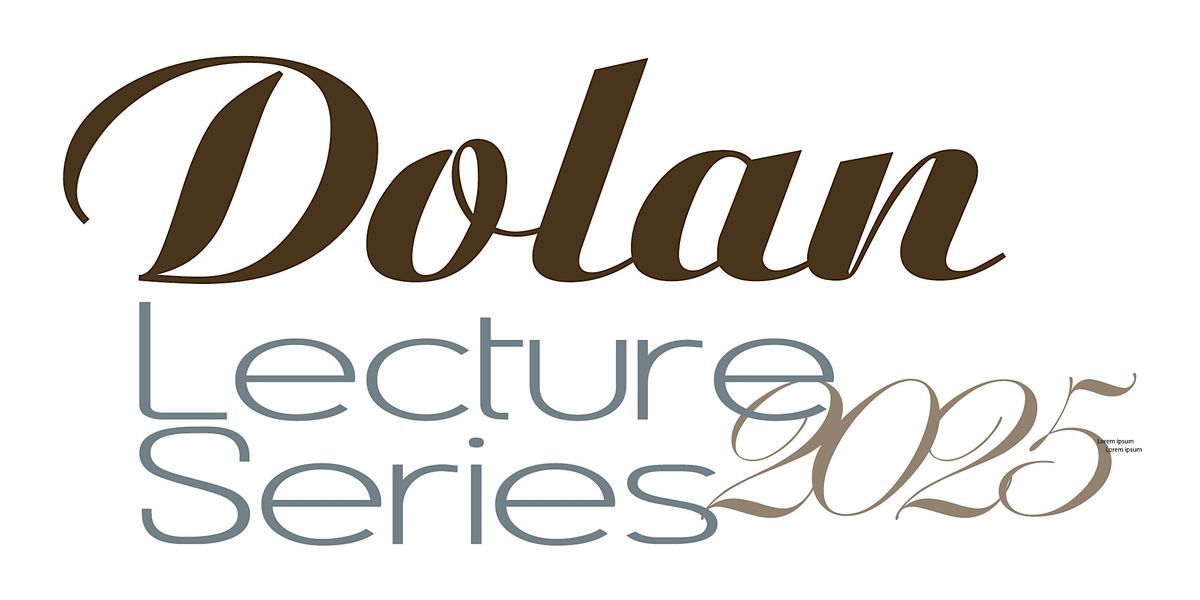 Dolan Lecture Series 2025