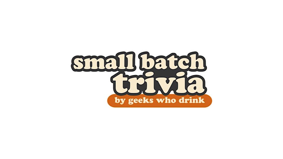 Small Batch Trivia by Geeks Who Drink