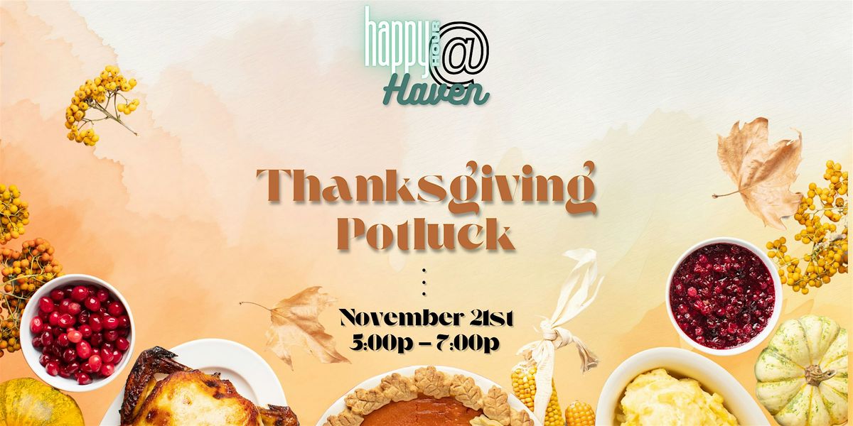 Thanksgiving Potluck @ Haven