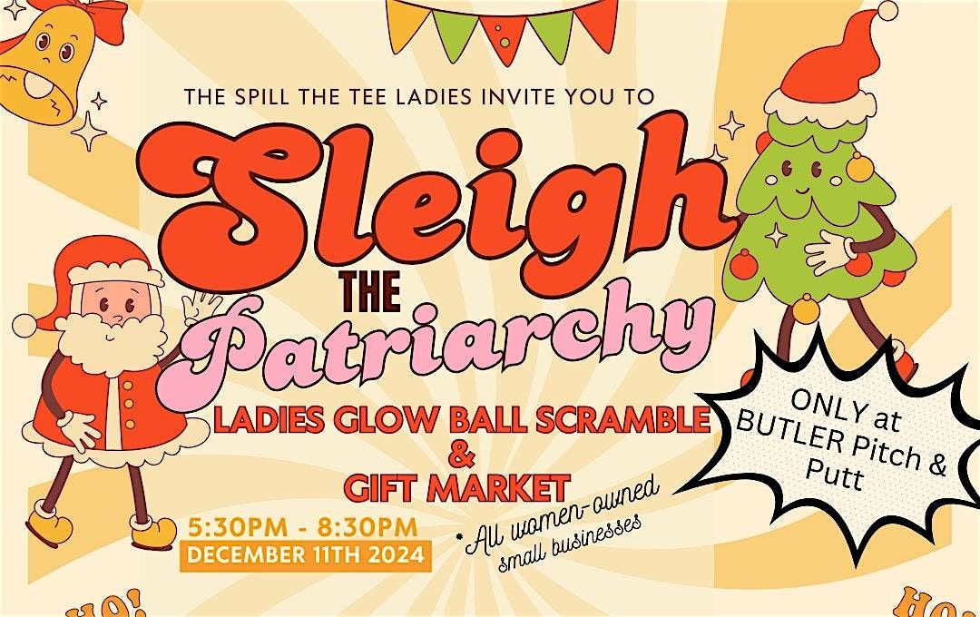 Sleigh The Patriarchy: Glow Ball Scramble and WOSB Gift Market @ BUTLER