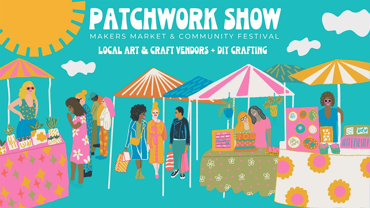 Patchwork Show Makers Market - Redwood City