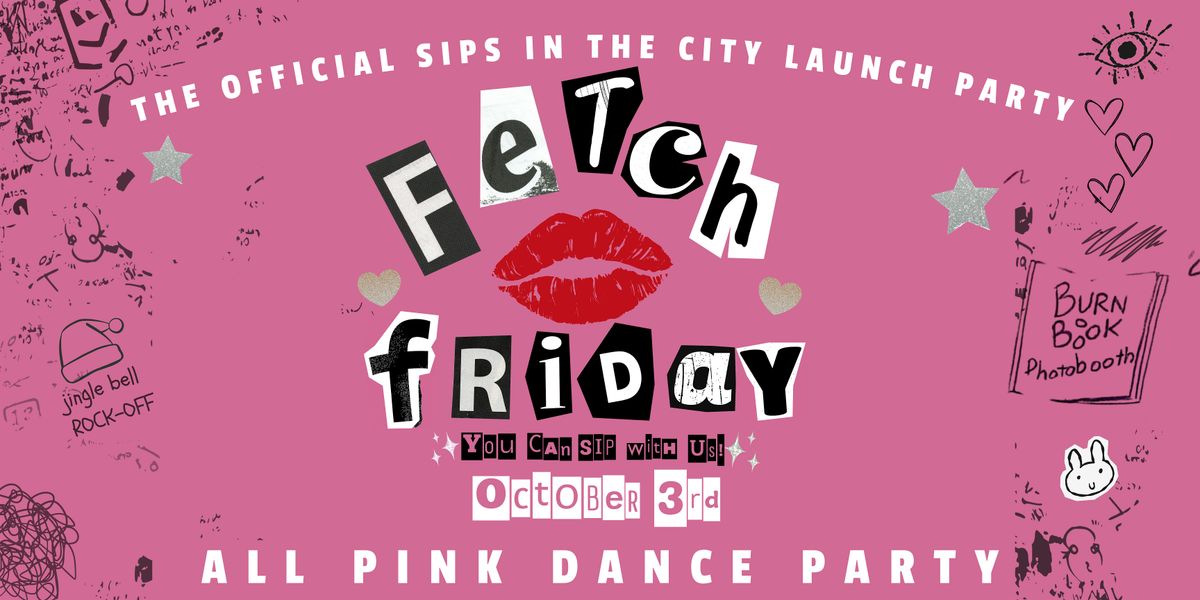 FETCH FRIDAY: You Can Sip With Us!