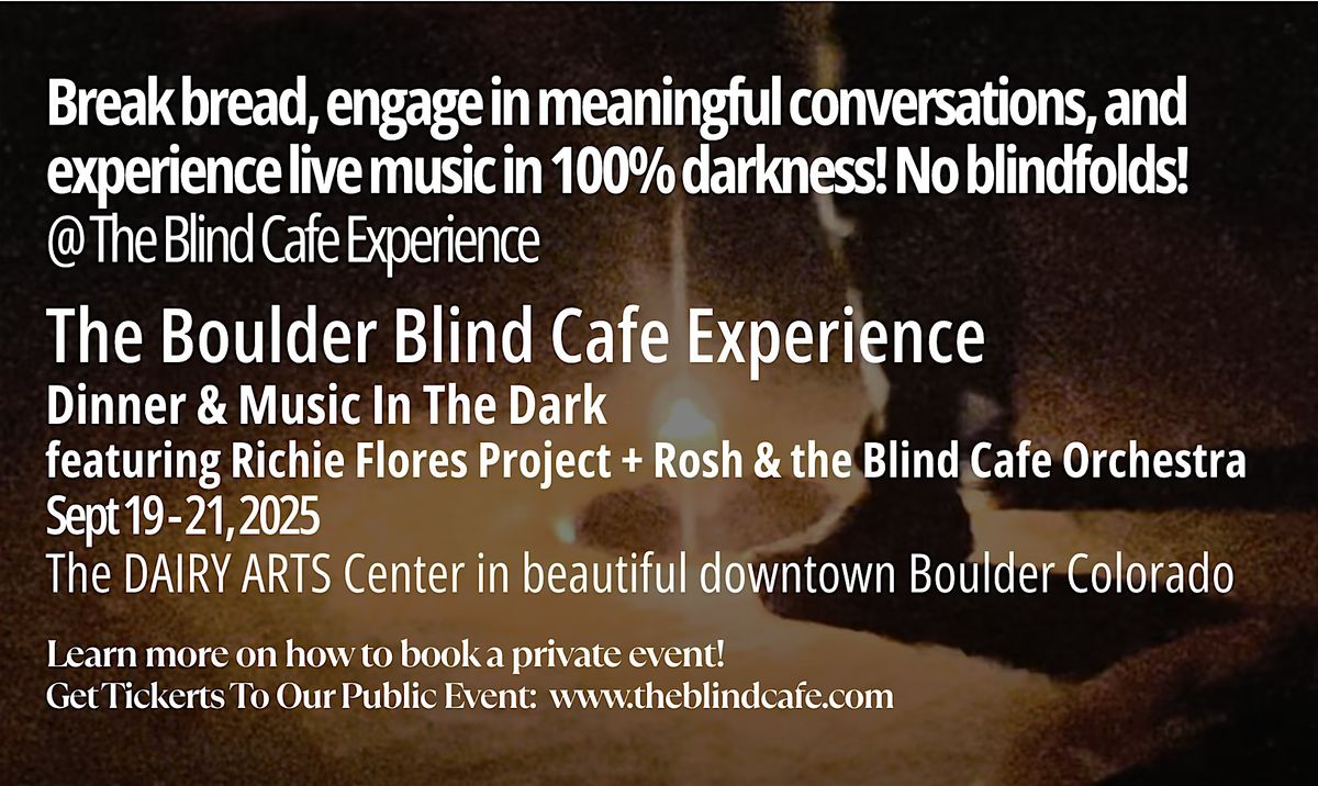 The Boulder Blind Cafe Experience: Music & Dinner In The Dark