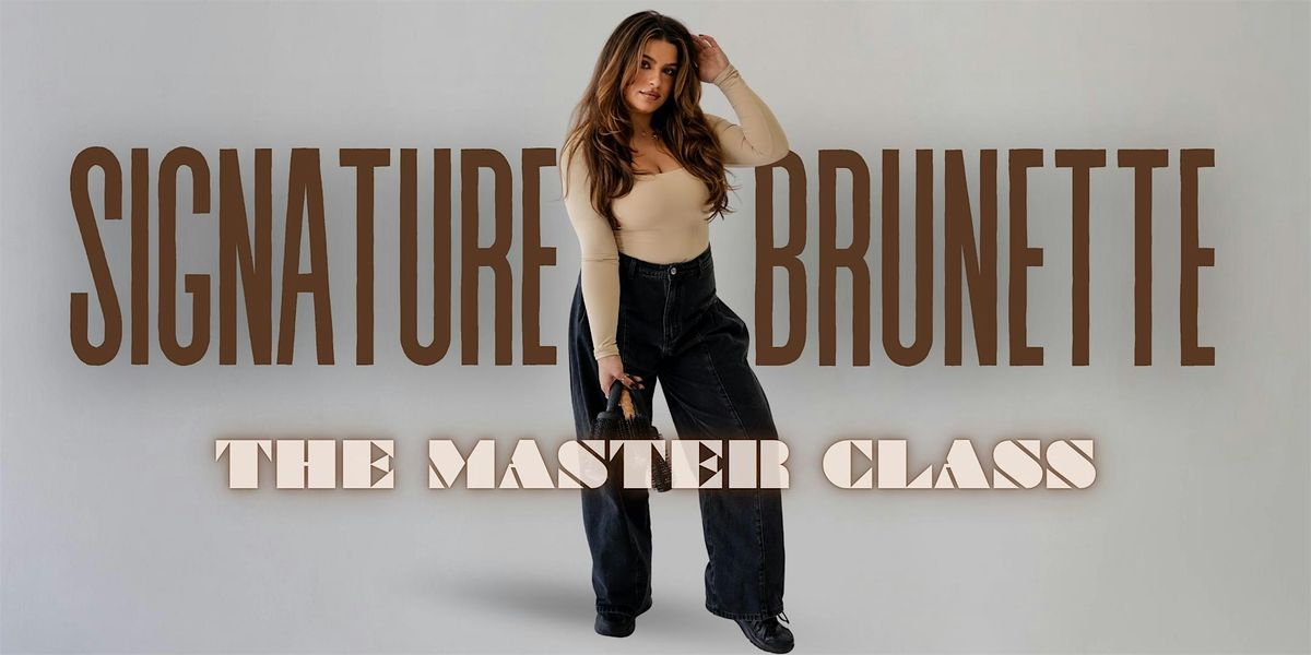 Signature Brunette The Master Class