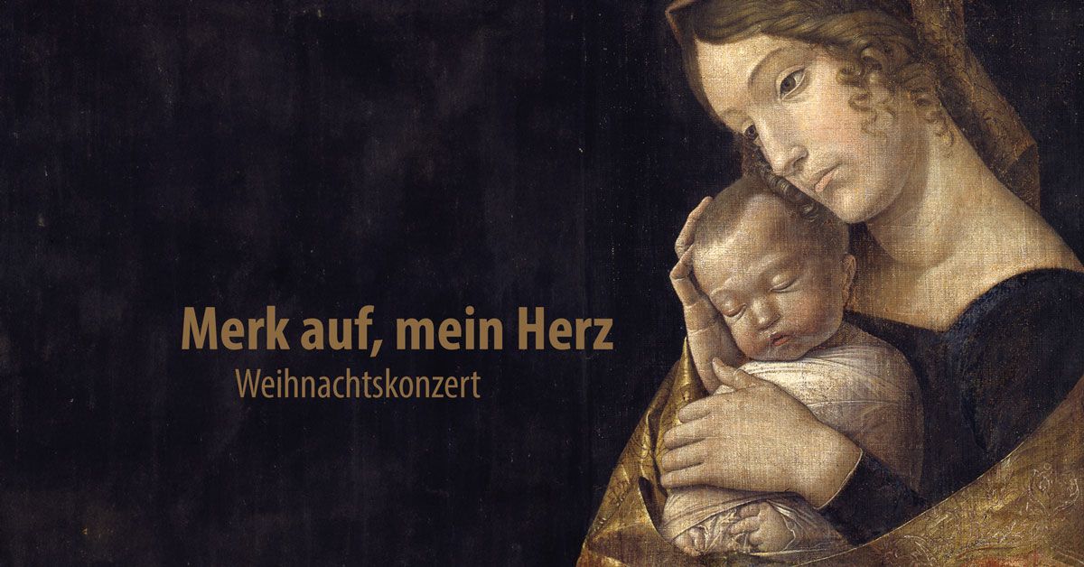 Merk auf, mein Herz \u2013 Weihnachtskonzert