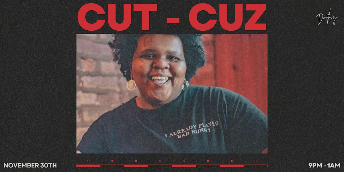 Cut-Cuz at Dorothy