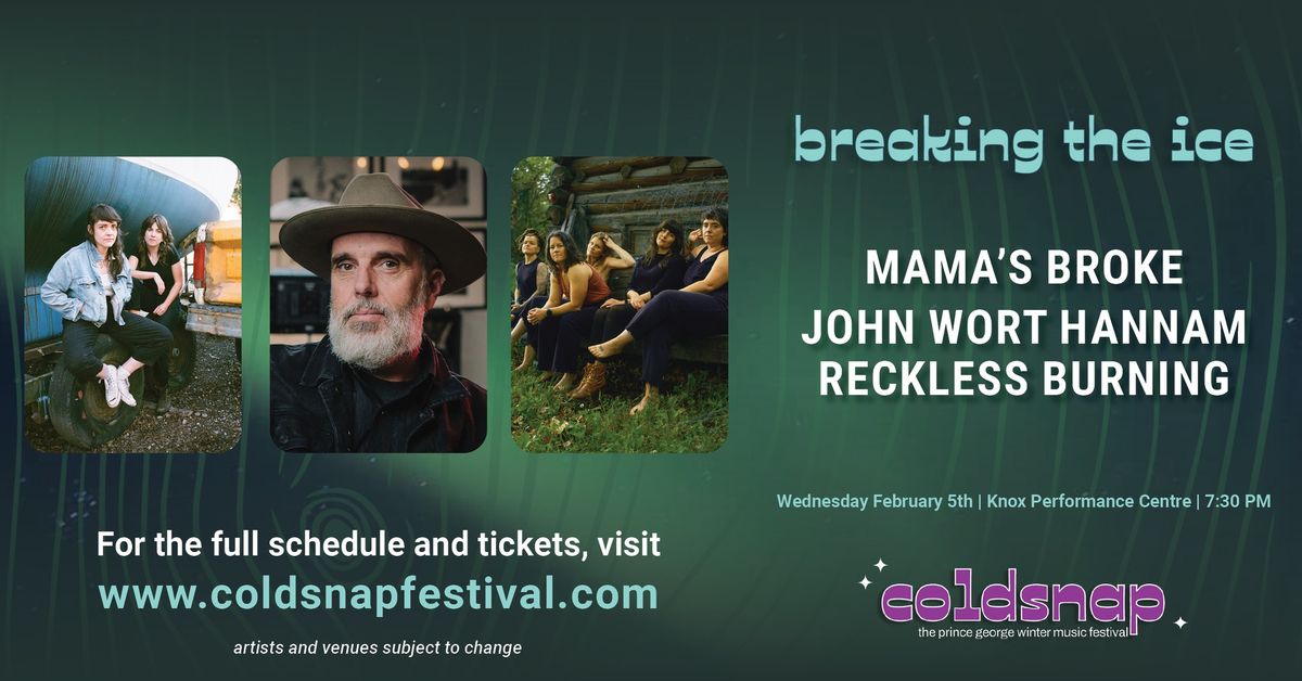 Breaking the Ice With Mama\u2019s Broke, John Wort Hannam, and Reckless Burning!