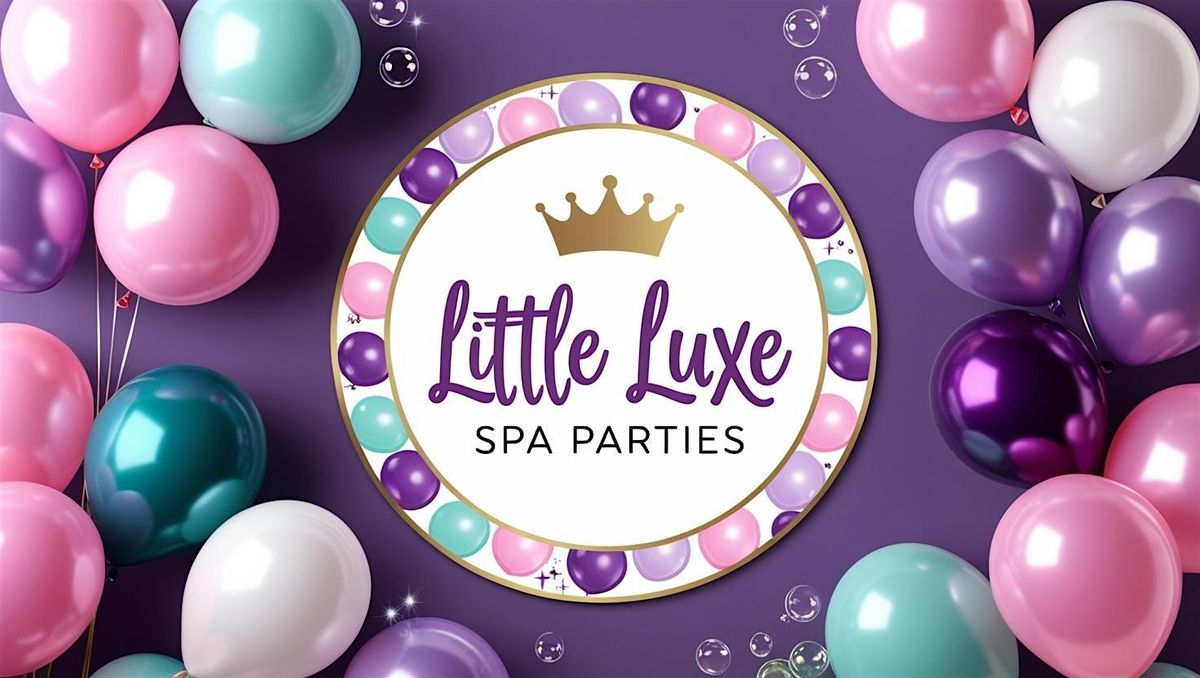 \u2728 Little Luxe Spa Party: A Spa-tacular Experience for Your Little Princess