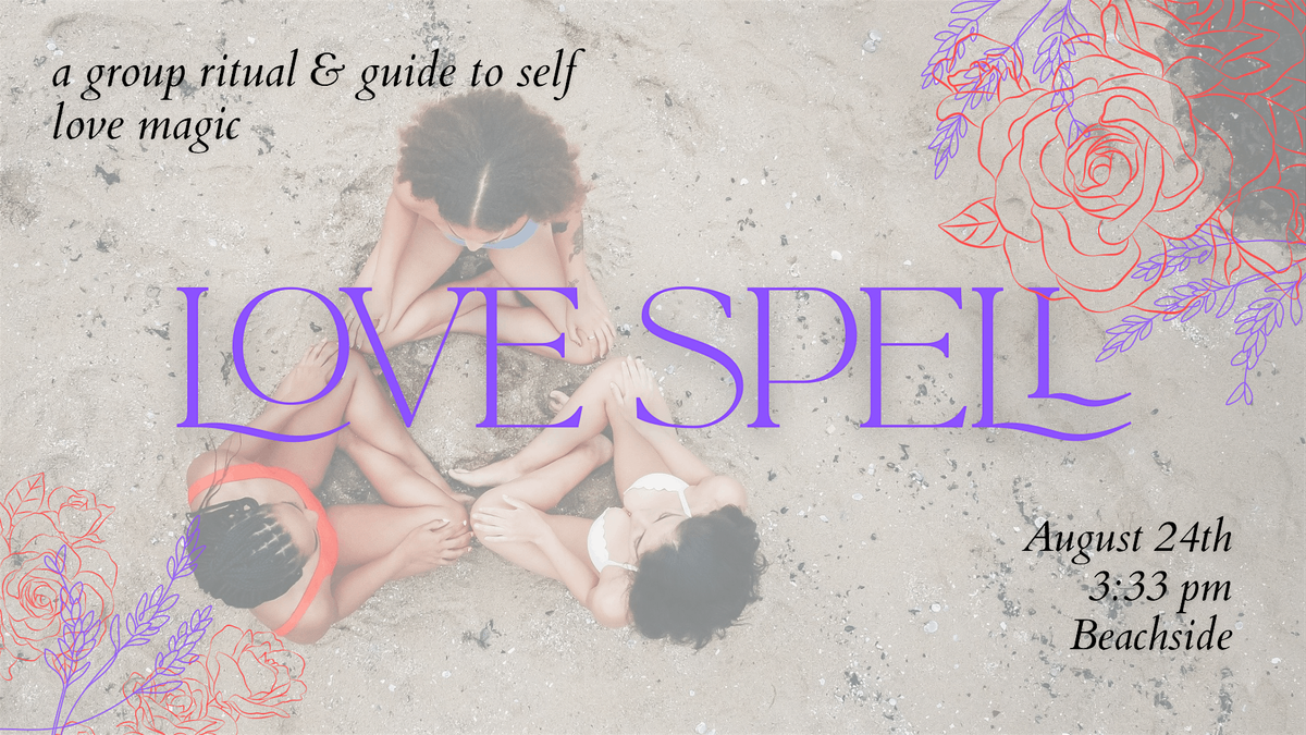 Love Spell: A Group Ritual & Guide to Self-Love Magic
