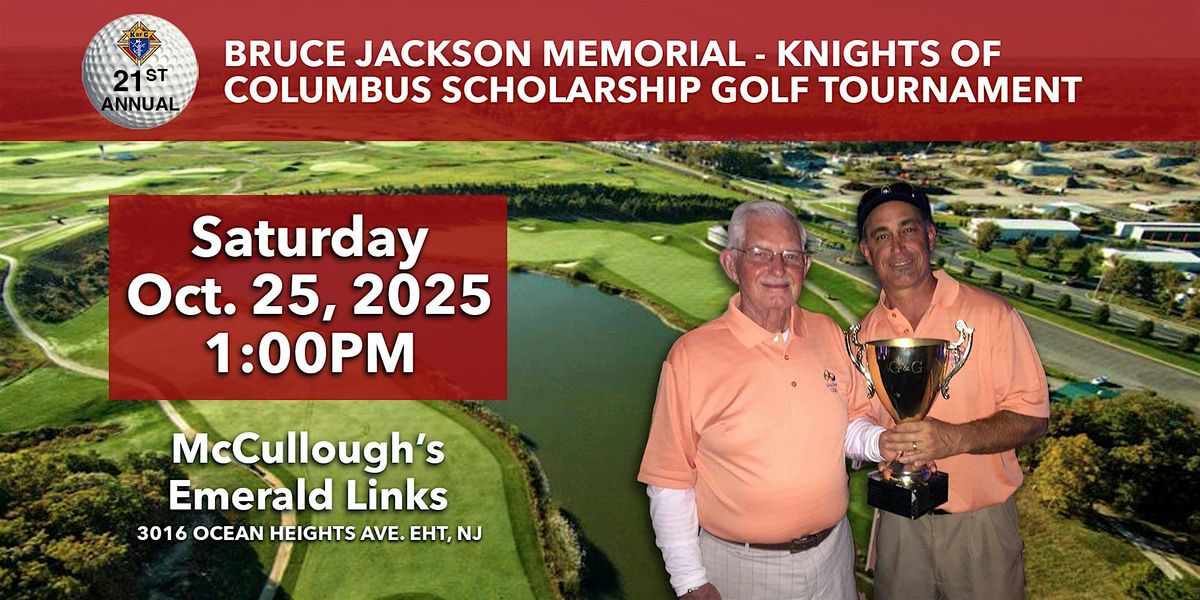 21st Annual Bruce Jackson  Knights of Columbus  Scholarship Golf Tournament