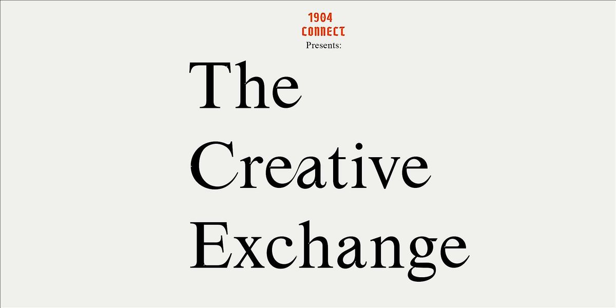 THE CREATIVE EXCHANGE: TASTE. TALK. CONNECT.