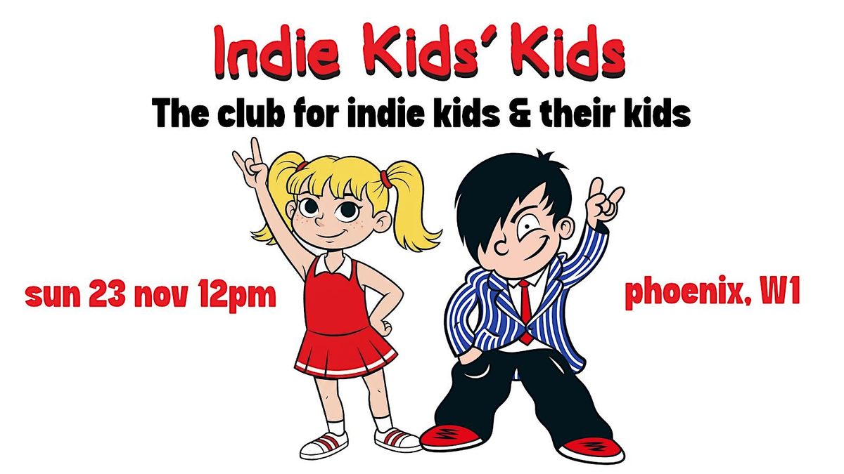 Indie Kids\u2019 Kids - The family indie party,  Sun 23 Nov, 12pm-2pm