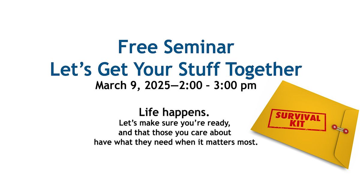 60-Minute Seminar: "Let\u2019s Get Your Stuff Together"  TS members only