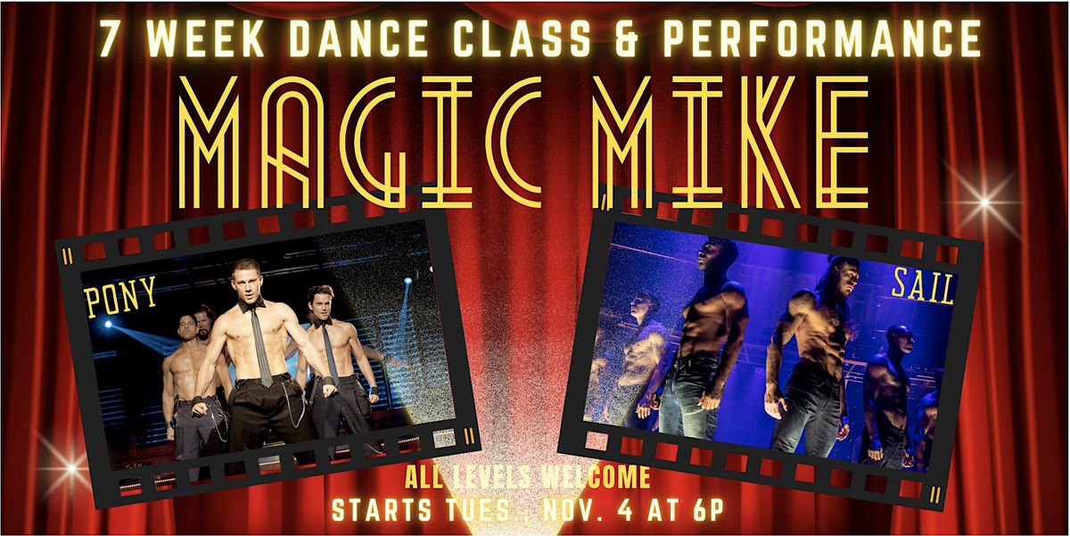 MAGIC MIKE 7 WEEK DANCE CLASS (and performance!)