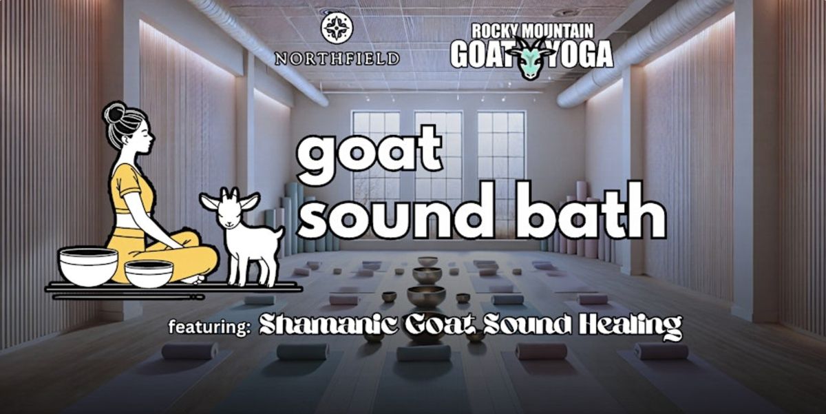 Goat Sound Bath - April 4th (The Shops at Northfield)