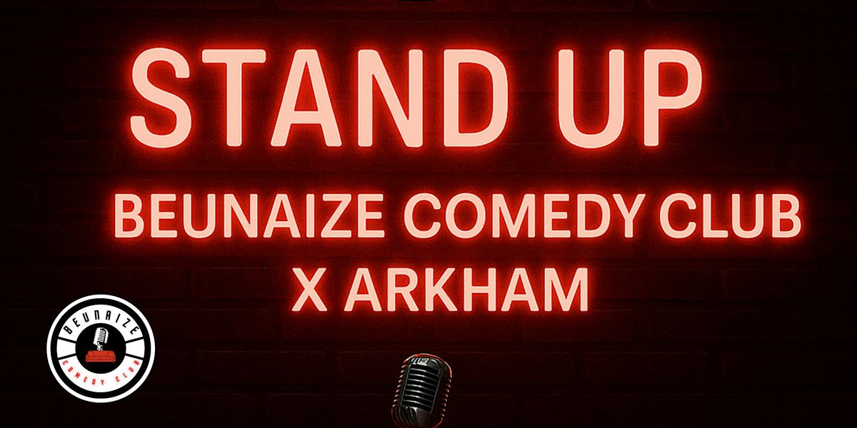 Beunaize Comedy Club Soir\u00e9e exclusive stand-up ARKHAM