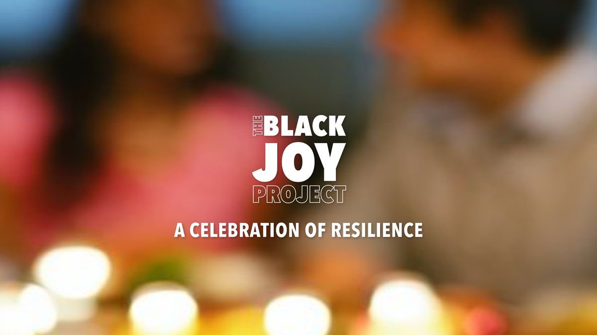 A Celebration of Resilience: A Closing Ceremony for the Black Joy Project 