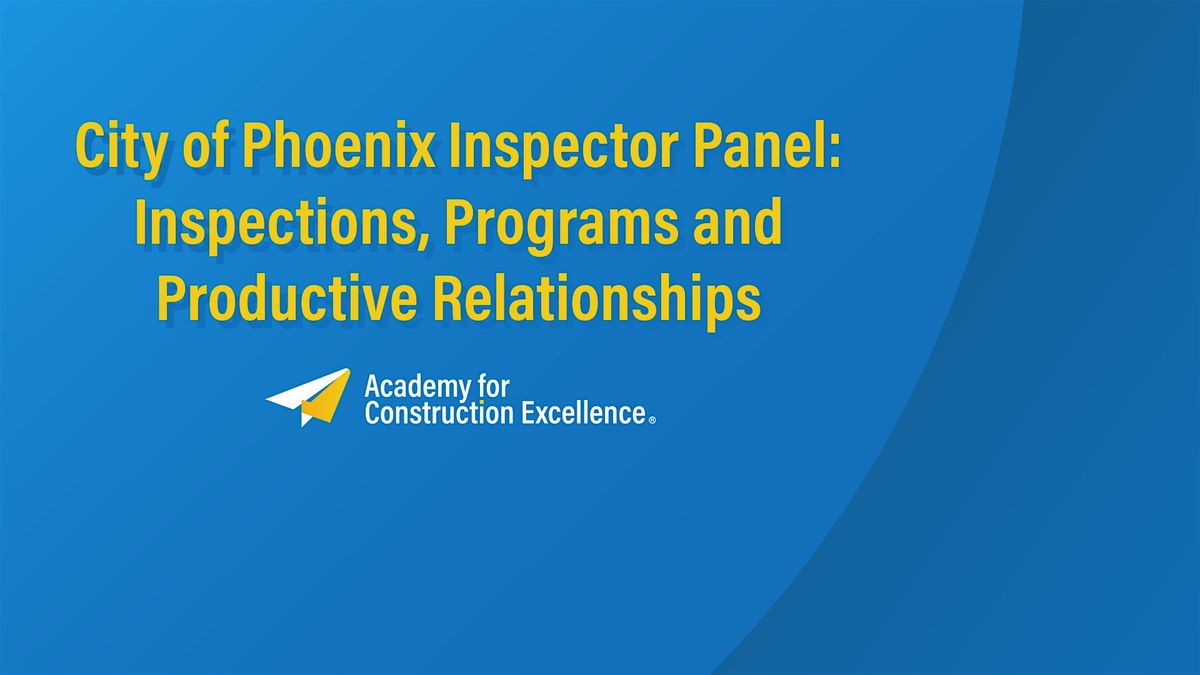 City of Phoenix Inspector Panel: Inspections, Programs & Relationships