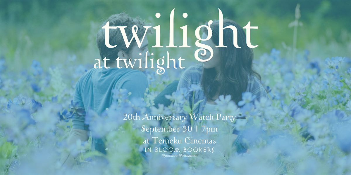 Twilight at Twilight: 20th Anniversary Celebration with In Bloom Bookery
