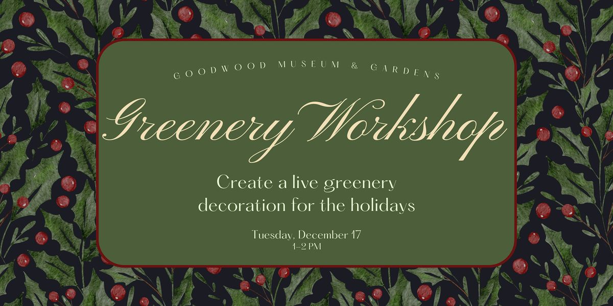 Holiday Greenery Workshop at Goodwood