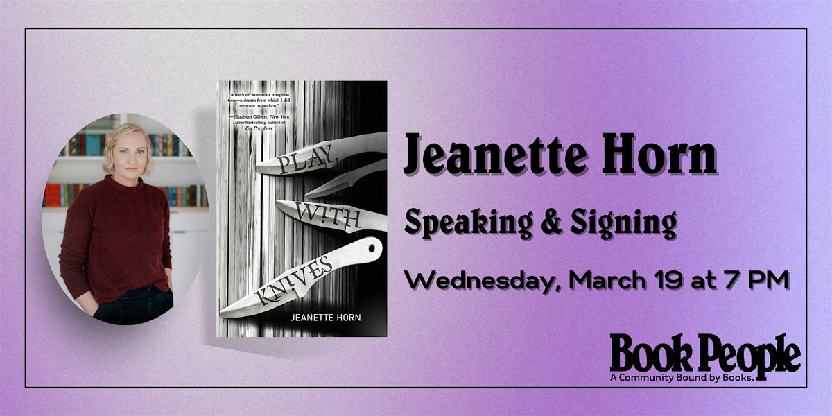 BookPeople Presents: Jeanette Horn - Play, With Knives