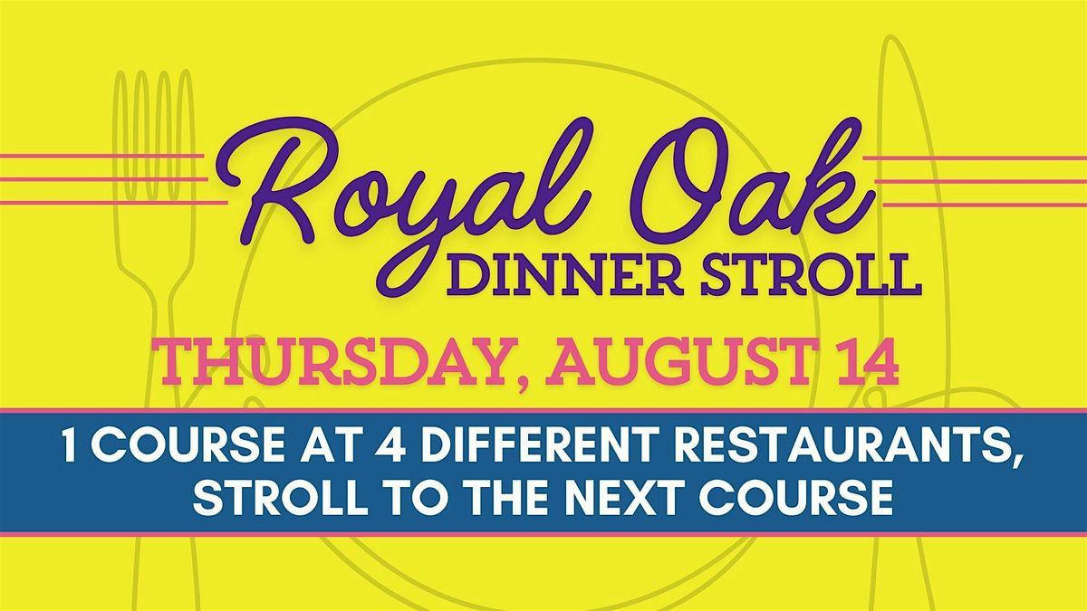 Royal Oak Dinner Stroll - August 14