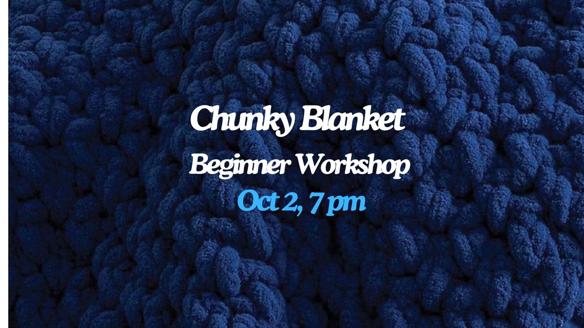 Chunky Blanket Beginner Workshop