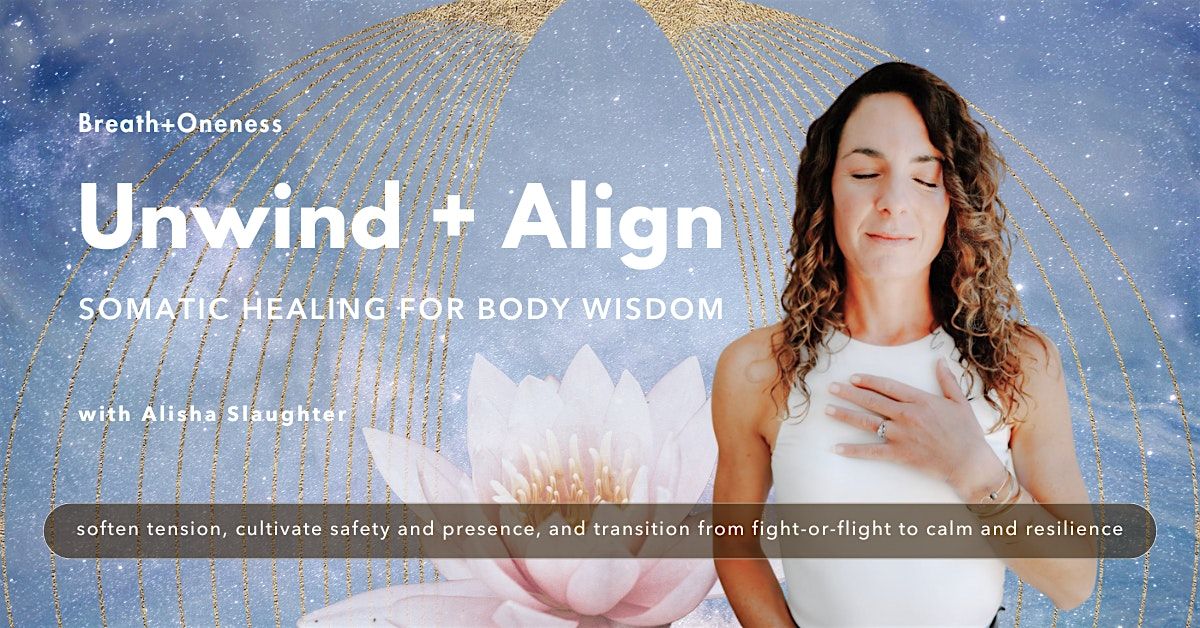 Unwind and Align: Somatic Healing for Body Wisdom