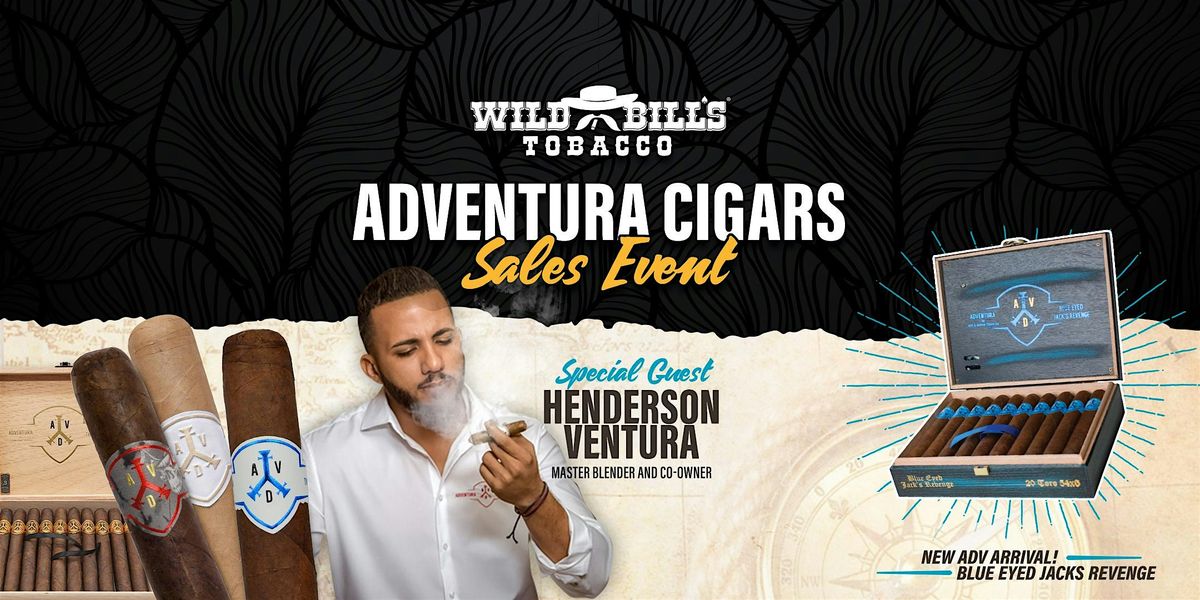 Wild Bill's Cigar Sales Event featuring ADVentura Cigars