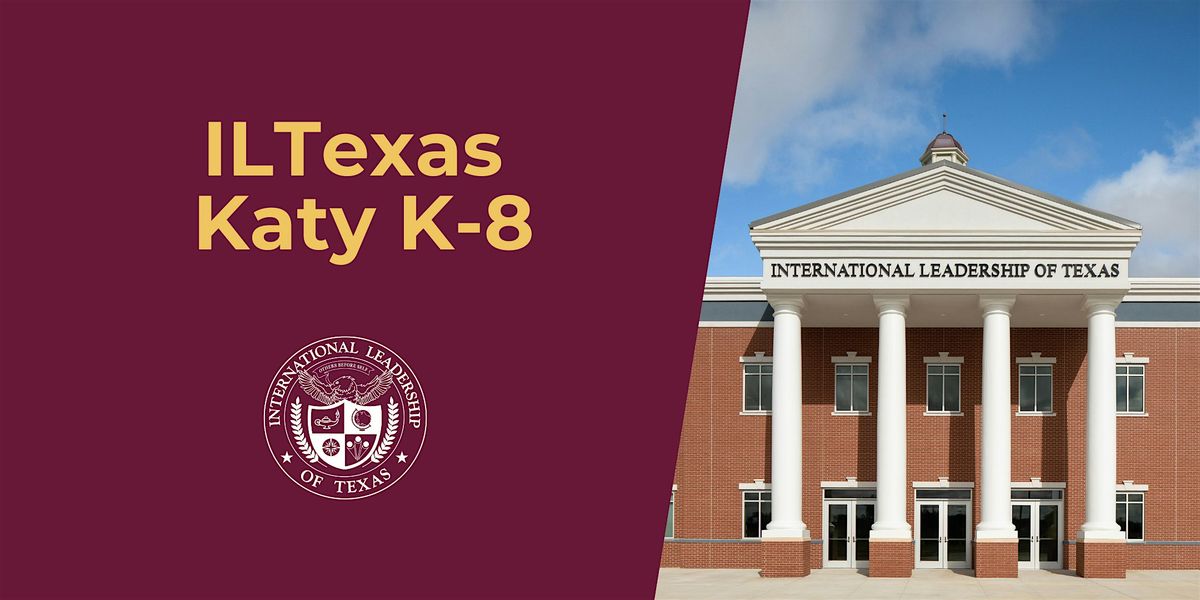 ILTexas Katy K-8 Application Event & Open House