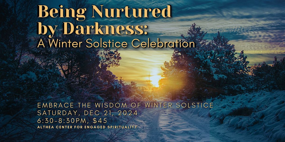 Being Nurtured by Darkness: A Winter Solstice Celebration