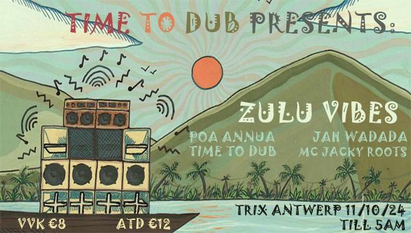 TIME TO DUB PRESENTS: Zulu Vibes