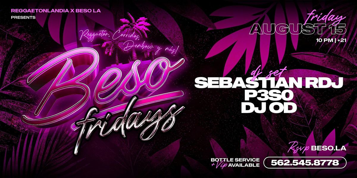 Beso Fridays - Reggaeton, Corridos, Dembow y m\u00e1s toda la noche!