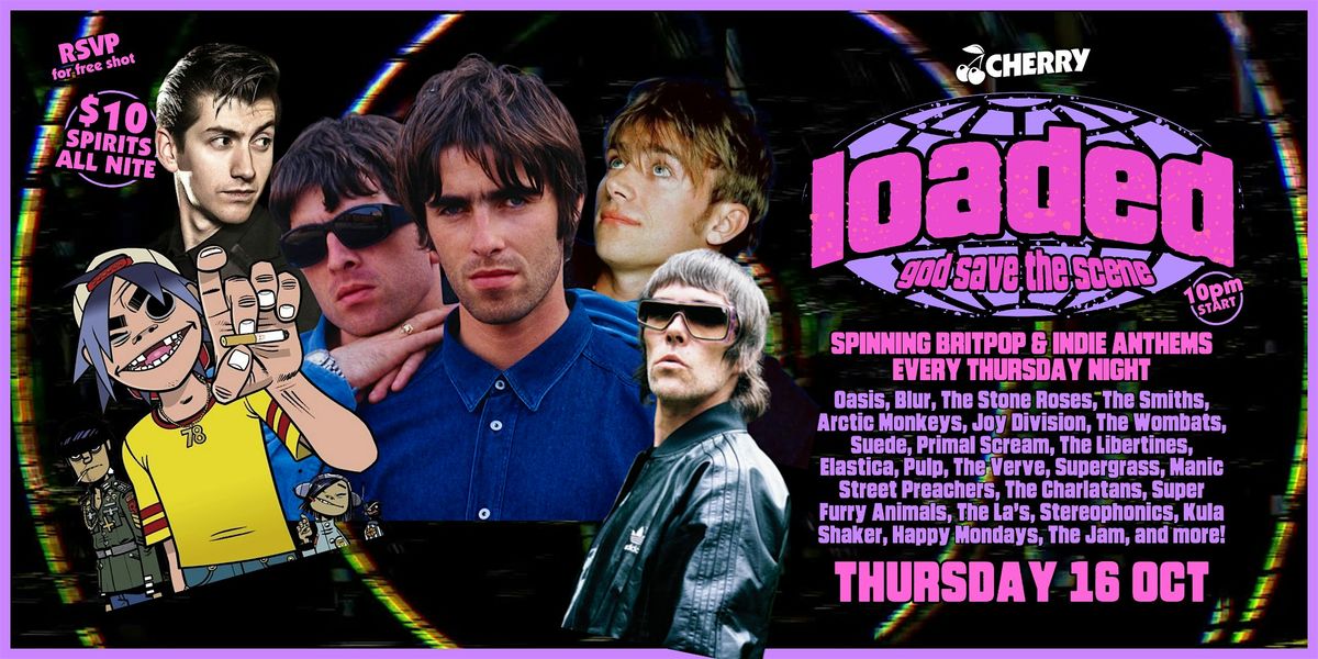 LOADED! Britpop & Indie Anthems, THURS  OCT 16