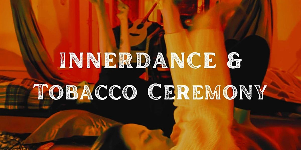 Innerdance & Tobacco Ceremony