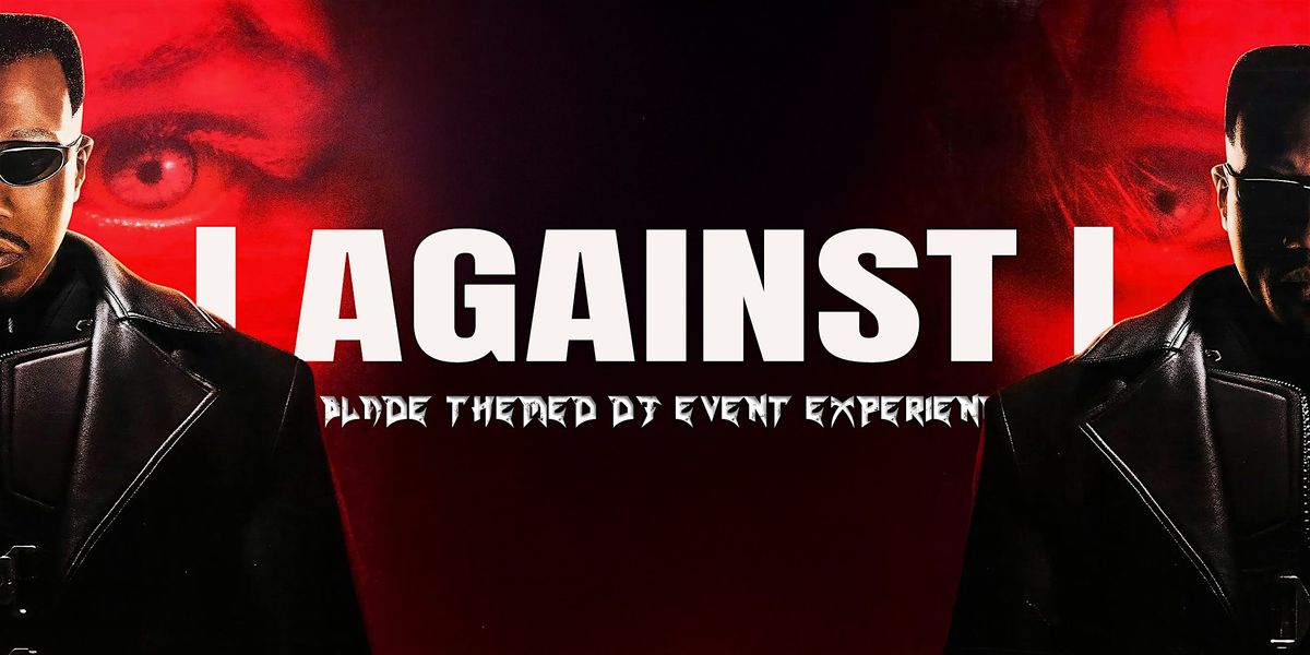 I Against I: A Blade Themed DJ Night Experience